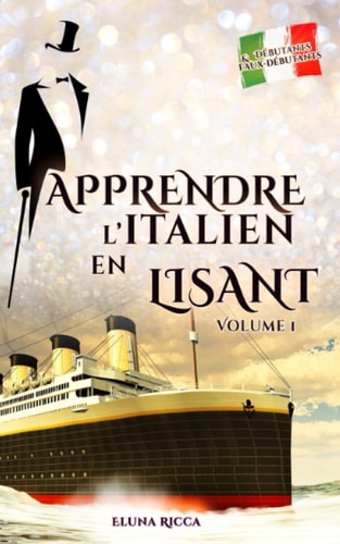 Apprendre l'italien en lisant: Volume 1 — L'arrestation d'Arsène Lupin (French Edition)