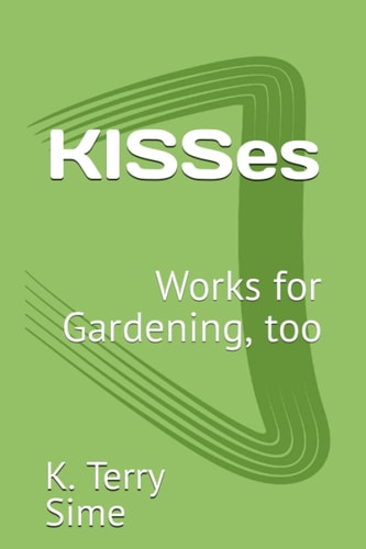 KISSes: Works for Gardening, too
