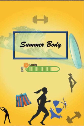 Summer Body: Summer Body: Weight Loss Journal for Women To Get That Summer Body 110 blank pages ,6x9 inches , matte Finish cover (French Edition)
