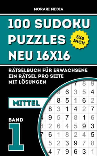 100 Sudoku Puzzles neu 16x16: 5x8 inch | Rätselbuch für Erwachsene | Ein Rätsel pro Seite | mit Lösungen | mittel | Band 1 (German Edition)