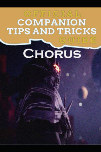 Chorus Guide Official Companion Tips & Tricks
