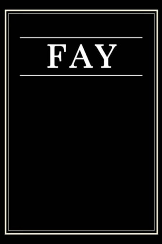 Fay: Black Lined Writing Notebook Journal with Personalized Name Fay, 6x9, 120 Pages