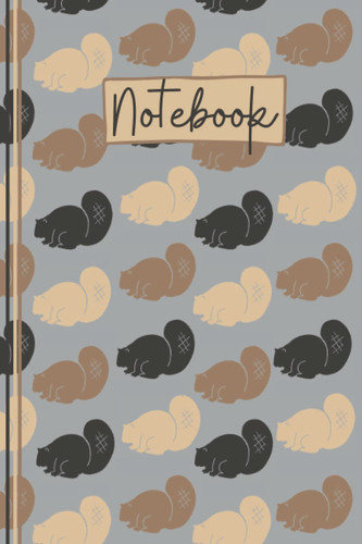Beaver Notebook: Cute Beaver Lined Journal, The Perfect Novelty Beaver Gift for a Anyone who Loves Beavers - Grey