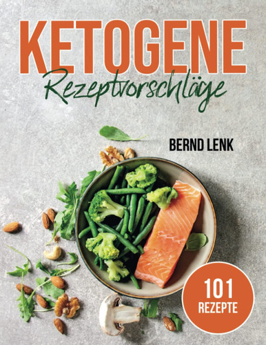 Ketogene Rezeptvorschläge (German Edition)