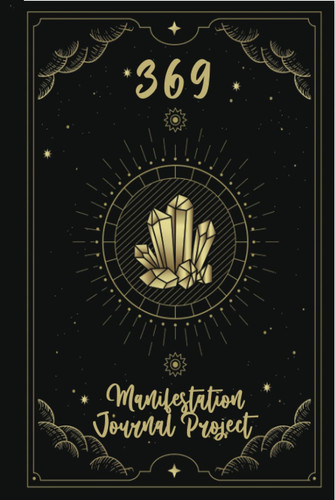 369 Project Manifestation Journal: The Key to Your Dream Manifestating and Law of Attraction