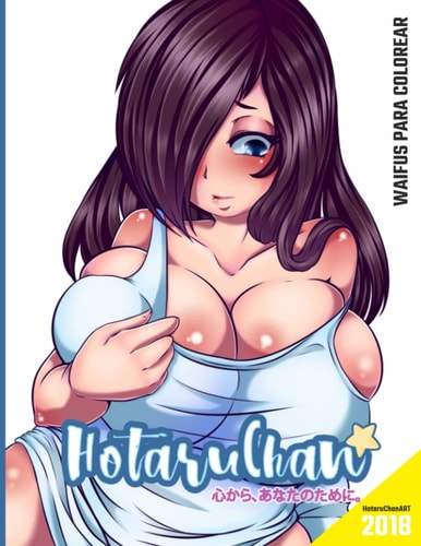 HotaruChanART Libro Para Colorear Waifus Colección 2018: Ahora tú eres el artista (Waifus Para Colorear) (Spanish Edition)