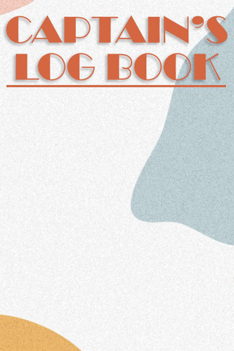 Captain's Log Book: Record Keeping Journal Compact 6 x 9, Captains log book daily journal entry trips, boat maintenance notes sailing ships, journal ... Trip Information, | 120 Pages 6x9 inches