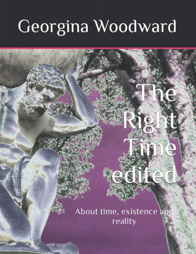 The Right Time edited: About time, existence and reality