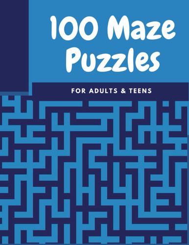100 Maze Puzzles: for Adults & Teens