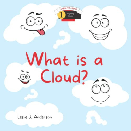 What is a Cloud?: Learn-to-read level 1 Rhyming Book