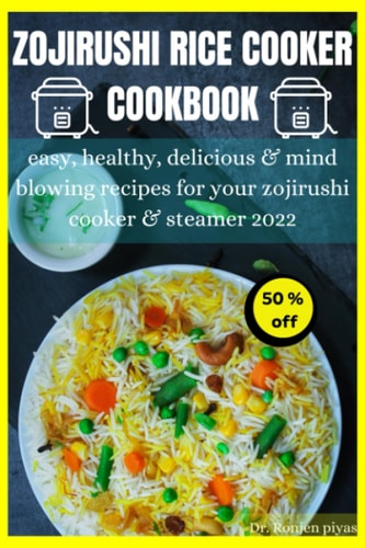 zojirushi rice cooker cookbook: easy, healthy, delicious & mind blowing recipes for your zojirushi cooker & steamer 2022