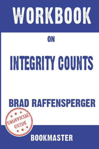 Workbook on Integrity Counts by Brad Raffensperger| Discussions Made Easy