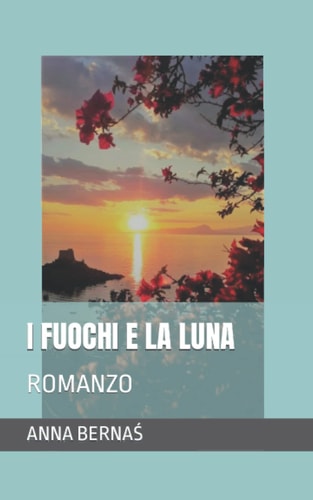 I Fuochi E La Luna Romanzo