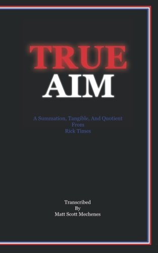 True AIM A Summation, Tangible, And Quotient From Rick Times