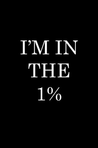 Im in the 1% journal to track your next year's resolution: lined notebook / journal , 120 pages , 6x9 , soft cover , matte finish.