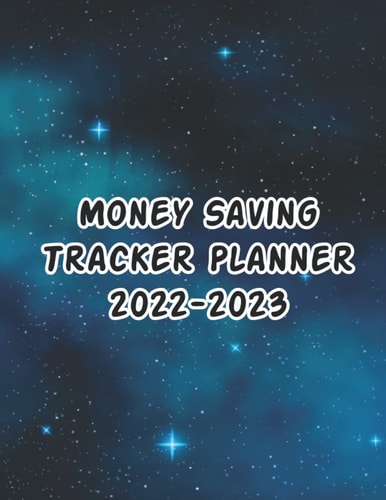 Money Saving Tracker Planner 2022: Galaxy Saving Tracker Journal For Men And Women Money Saving Planner Simple Budget Book To Record