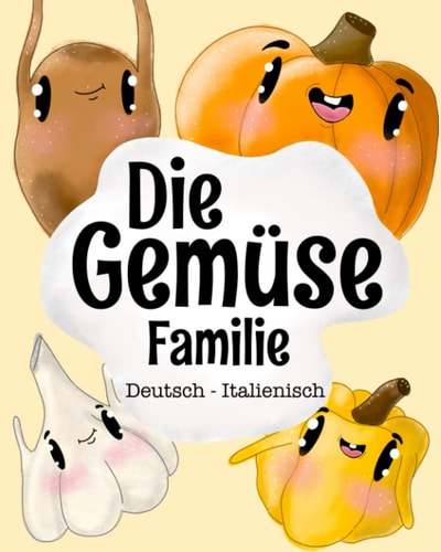 Die Gemüse Familie: Deutsch-Italienisch, Malbuch ab 3 Jahren (German Edition)