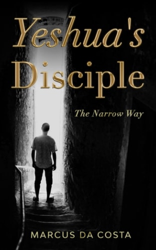 Yeshua's Disciples: The Narrow Way