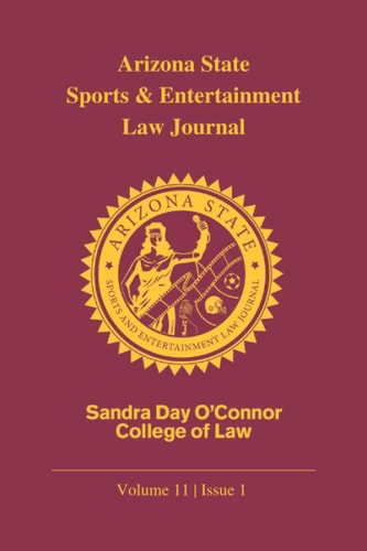 Arizona State Sports & Entertainment Law Journal: Volume 11 | Issue 1