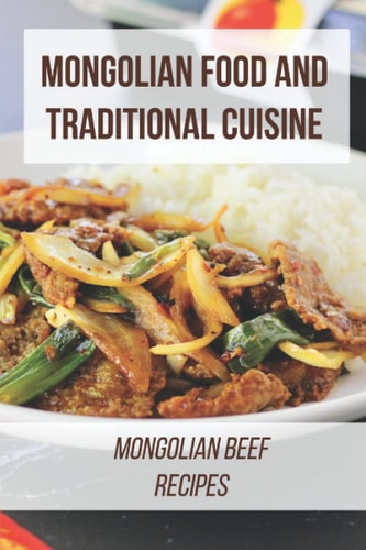 Mongolian Food And Traditional Cuisine: Mongolian Beef Recipes