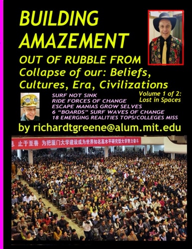 BUILDING AMAZEMENT Out of Rubble From Collapse of Our: Beliefs, Cultures, Era, Civilizations: Vol.1 (in color)--3 of 6 "Boards" for Surfing Emerging New Realities