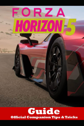Forza Horizon 5 Guide Official Companion Tips & Tricks