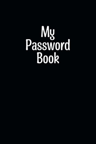 My Password Book: Password Log Book And Internet Address Organizer With Alphabetical Tabs Minimalist Black Design (6 x 9 Inches)