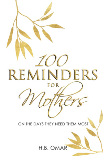 100 Reminders For Mothers On The Days They Need Them Most