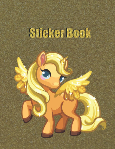 My Sticker Book: My favorite Sticker Collecting Album – Magical Unicorn Blank Sticker Book For Girls And Boys Ages 4-8. Blank Sticker Book ... (Unicorn Blank Sticker Books for Kids)