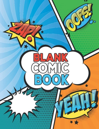 Blank Comic Book: Write And Illustrate Your Own Graphic Novel