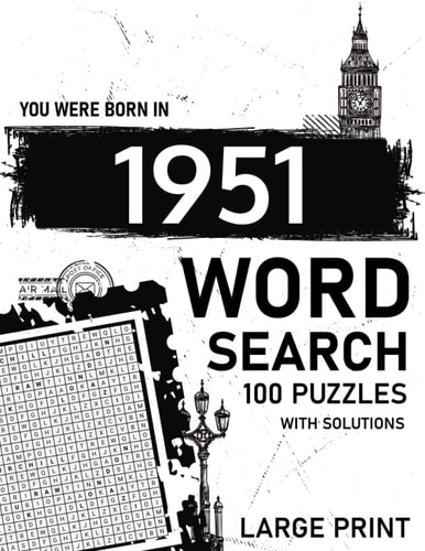 Born in 1951 Wordsearch Puzzle Book Large Print: Step Back in Time With This British Themed Wordsearch, 1951 UK Yearbook - Born in 1951 Word Search - Birthday Present / Gifts - UK Edition