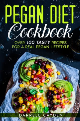 Pegan Diet Cookbook: Over 100 Tasty Recipes for a Real Pegan Lifestyle