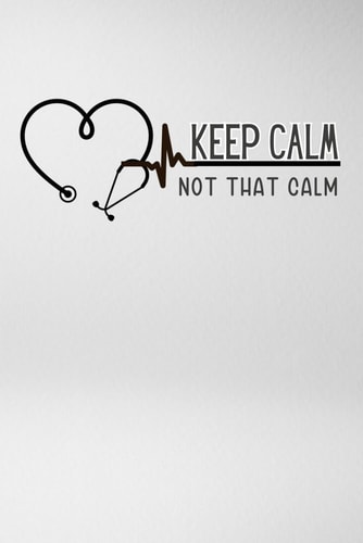 Not That Calm Notebook Cute Funny Notebook Gift for Paramedics, Doctors and Medical Students