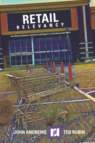 Retail Relevancy: How Brands and Retailers will Connect in a Post-Physical World