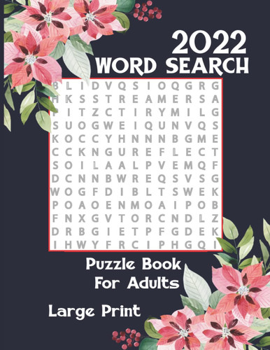 2022 Word Search Large Print Puzzle Book For Adults: Over 2,000 Words, 186 Word Search Book for Adults Large Print with a Huge Supply of Puzzles, One ... Interesting Variety of Topics, with Solutions