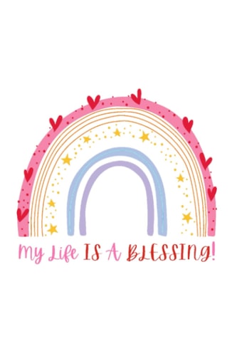 My Life Is A Blessing Rainbow Hearts Stars: Notebook Journal 120 Pages