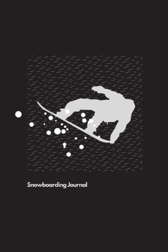 Snowboarding Journal: 6 x 9 inch, 200 lined pages