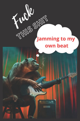Fuck This Shit Journal | Swearing May Help Because Swearing Is Good for You (Cuss Words Make Me Happy) Journal with Guided Prompts | Funk This Shitshow Gag Gift | 6 X 9 120 Pages| Monkey Jamming to His Own Beat
