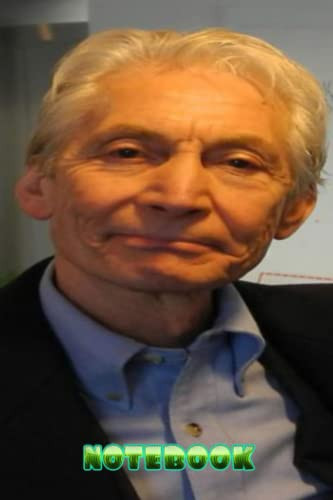 NOTEBOOK : Charlie Watts The Rolling Stones Notebook Journal , Bullet Journaling Great for Birthday gifts, Fan club members #73