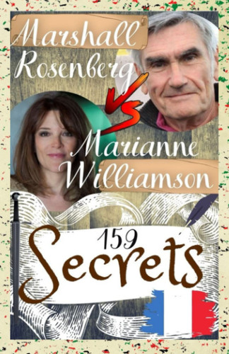 Marshall Rosenberg, Marianne Williamson: 159 Secrets (French Edition)