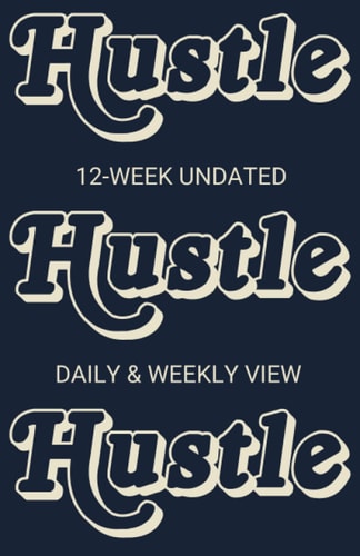 Daily Hustle Planner (Dark Blue): 12-Week Undated Daily Planner for Entrepreneurs