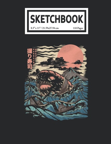 Sketchbook: Kaíju Mónstẹrs Anime Manga Sharkiri Sushi 110 Blank Pages with Size 8.5x11 for Drawing, Writing, Painting, Sketching or Doodling