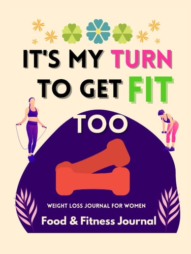 Weight Loss Journal for Women: amazing Food and Fitness Journal for Women | Daily, Weekly and Monthly Workout Program for beginners and Professionals