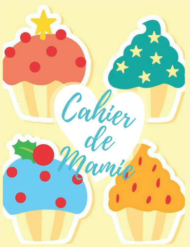 cahier de Mamie: carnet cuisine à remplir /Boulanger, Pâtissier, Cuisinier (French Edition)