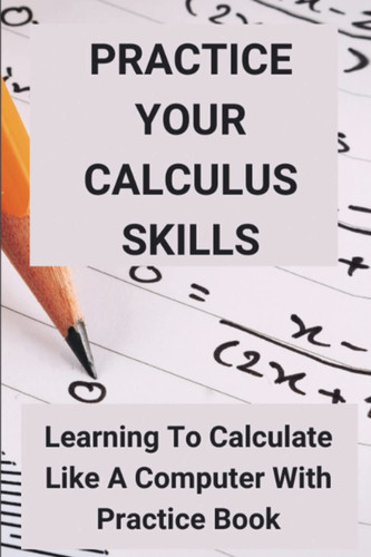 Calculus Skills Developing: How To Improve Math Skills, Workbook For Practice