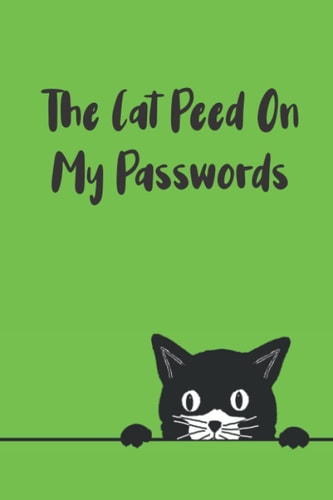 The Cat Peed On My Passwords: Alphabetical Internet Address Keeper & Contacts Logbook