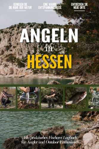 Angeln in Hessen: Ein Praktisches Angler Tagebuch für Lokale Fischer und Outdoor-Enthusiasten | Fangbuch zum Selber Eintragen | Dokumentiere deine Angelausflüge
