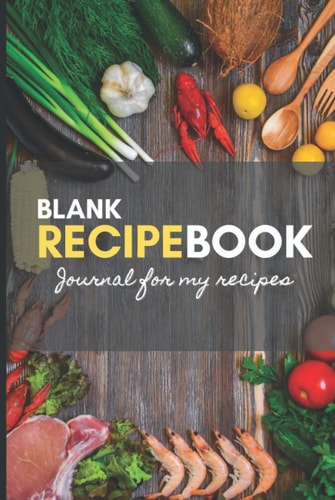 Blank Recipe Book Journal For My Recipe: Recipe Book To Write In Your Own Recipes; DIY family Cookbook, 6x9 in, 100 pages