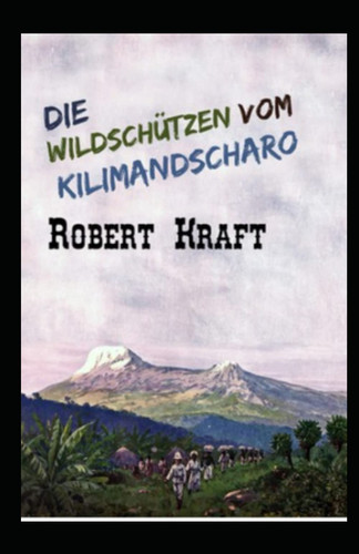 Die Wildschützen vom Kilimandscharo (Kommentiert) (German Edition)