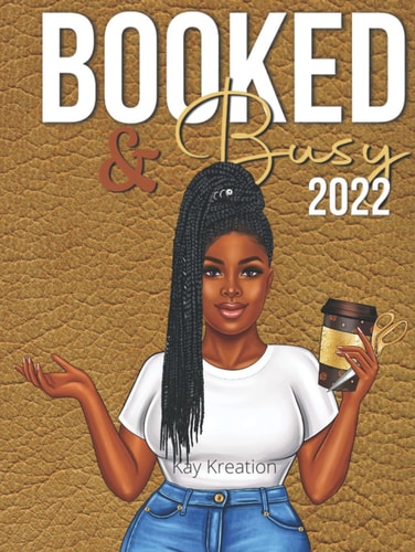 Kay Kreation 2022 Booked & Busy Business Planner: For Entrepreneurs, Business Women, And Boss Babes